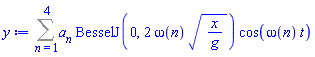 Sum(a[n]*BesselJ(0, 2*omega(n)*(x/g)^(1/2))*cos(omega(n)*t), n = 1 .. 4)