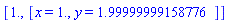 [1., [x = HFloat(1.0), y = HFloat(1.9999999915877624)]]