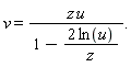 "v=(z u)/(1-(2 ln(u))/z)."