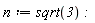 n := sqrt(3):