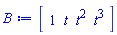 Vector[row](4, {(1) = 1, (2) = t, (3) = t^2, (4) = t^3})