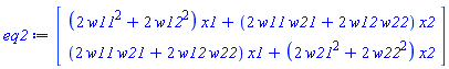 Vector(2, {(1) = (2*w11^2+2*w12^2)*x1+(2*w11*w21+2*w12*w22)*x2, (2) = (2*w11*w21+2*w12*w22)*x1+(2*w21^2+2*w22^2)*x2})
