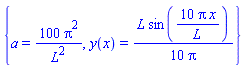 {a = 100*Pi^2/L^2, y(x) = (1/10)*L*sin(10*Pi*x/L)/Pi}