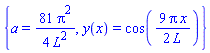 {a = (81/4)*Pi^2/L^2, y(x) = cos((9/2)*Pi*x/L)}