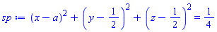 (x-a)^2+(y-1/2)^2+(z-1/2)^2 = 1/4