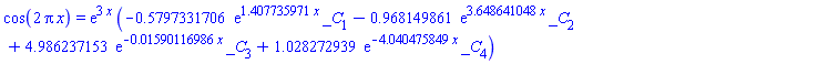 cos(2*Pi*x) = exp(3*x)*(-.5797331706*exp(1.407735971*x)*_C[1]-.968149861*exp(3.648641048*x)*_C[2]+4.986237153*exp(-0.1590116986e-1*x)*_C[3]+1.028272939*exp(-4.040475849*x)*_C[4])