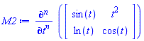 diff(Matrix(2, 2, {(1, 1) = sin(t), (1, 2) = t^2, (2, 1) = ln(t), (2, 2) = cos(t)}), [`$`(t, n)])