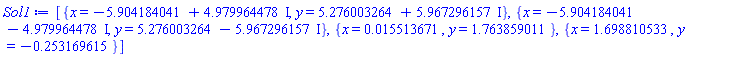 [{x = -5.904184041+4.979964478*I, y = 5.276003264+5.967296157*I}, {x = -5.904184041-4.979964478*I, y = 5.276003264-5.967296157*I}, {x = 0.15513671e-1, y = 1.763859011}, {x = 1.698810533, y = -.253169615}]