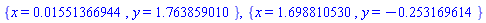 {x = 0.1551366944e-1, y = 1.763859010}, {x = 1.698810530, y = -.253169614}