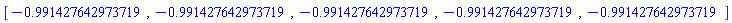 [HFloat(-0.9914276429737187), HFloat(-0.9914276429737187), HFloat(-0.9914276429737187), HFloat(-0.9914276429737187), HFloat(-0.9914276429737187)]