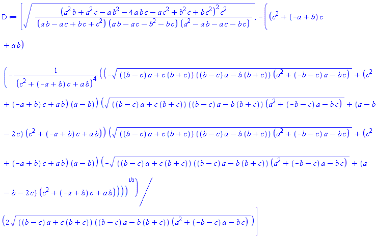 [((a^2*b+a^2*c-a*b^2-4*a*b*c-a*c^2+b^2*c+b*c^2)^2*c^2/((a*b-a*c+b*c+c^2)*(a*b-a*c-b^2-b*c)*(a^2-a*b-a*c-b*c)))^(1/2), -(1/2)*(c^2+(-a+b)*c+a*b)*(-(-(((b-c)*a+c*(b+c))*((b-c)*a-b*(b+c))*(a^2+(-b-c)*a-b*c))^(1/2)+(c^2+(-a+b)*c+a*b)*(a-b))*((((b-c)*a+c*(b+c))*((b-c)*a-b*(b+c))*(a^2+(-b-c)*a-b*c))^(1/2)+(a-b-2*c)*(c^2+(-a+b)*c+a*b))*((((b-c)*a+c*(b+c))*((b-c)*a-b*(b+c))*(a^2+(-b-c)*a-b*c))^(1/2)+(c^2+(-a+b)*c+a*b)*(a-b))*(-(((b-c)*a+c*(b+c))*((b-c)*a-b*(b+c))*(a^2+(-b-c)*a-b*c))^(1/2)+(a-b-2*c)*(c^2+(-a+b)*c+a*b))/(c^2+(-a+b)*c+a*b)^4)^(1/2)/(((b-c)*a+c*(b+c))*((b-c)*a-b*(b+c))*(a^2+(-b-c)*a-b*c))^(1/2)]