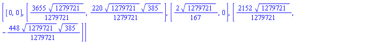 [[0, 0], [(3655/1279721)*1279721^(1/2), (220/1279721)*1279721^(1/2)*385^(1/2)], [(2/167)*1279721^(1/2), 0], [(2152/1279721)*1279721^(1/2), -(448/1279721)*1279721^(1/2)*385^(1/2)]]