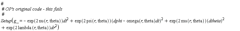 Setup(g_ = -exp(2*nu(r, theta))*dt^2+(exp(2*psi(r, theta)))(dphi-omega(r, theta)*dt)^2+(exp(2*mu(r, theta)))(dtheta)^2+exp(2*lambda(r, theta))*dr^2)