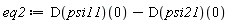 eq2 := (D(psi11))(0)-(D(psi21))(0)