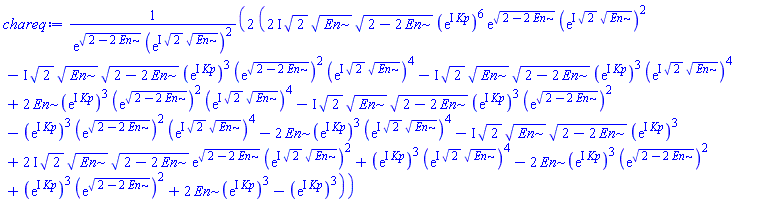 2*((2*I)*2^(1/2)*En^(1/2)*(2-2*En)^(1/2)*(exp(I*Kp))^6*exp((2-2*En)^(1/2))*(exp(I*2^(1/2)*En^(1/2)))^2-I*2^(1/2)*En^(1/2)*(2-2*En)^(1/2)*(exp(I*Kp))^3*(exp((2-2*En)^(1/2)))^2*(exp(I*2^(1/2)*En^(1/2)))^4-I*2^(1/2)*En^(1/2)*(2-2*En)^(1/2)*(exp(I*Kp))^3*(exp(I*2^(1/2)*En^(1/2)))^4+2*En*(exp(I*Kp))^3*(exp((2-2*En)^(1/2)))^2*(exp(I*2^(1/2)*En^(1/2)))^4-I*2^(1/2)*En^(1/2)*(2-2*En)^(1/2)*(exp(I*Kp))^3*(exp((2-2*En)^(1/2)))^2-(exp(I*Kp))^3*(exp((2-2*En)^(1/2)))^2*(exp(I*2^(1/2)*En^(1/2)))^4-2*En*(exp(I*Kp))^3*(exp(I*2^(1/2)*En^(1/2)))^4-I*2^(1/2)*En^(1/2)*(2-2*En)^(1/2)*(exp(I*Kp))^3+(2*I)*2^(1/2)*En^(1/2)*(2-2*En)^(1/2)*exp((2-2*En)^(1/2))*(exp(I*2^(1/2)*En^(1/2)))^2+(exp(I*Kp))^3*(exp(I*2^(1/2)*En^(1/2)))^4-2*En*(exp(I*Kp))^3*(exp((2-2*En)^(1/2)))^2+(exp(I*Kp))^3*(exp((2-2*En)^(1/2)))^2+2*En*(exp(I*Kp))^3-(exp(I*Kp))^3)/(exp((2-2*En)^(1/2))*(exp(I*2^(1/2)*En^(1/2)))^2)