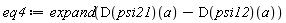 eq4 := expand((D(psi21))(a)-(D(psi12))(a))