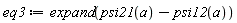 eq3 := expand(psi21(a)-psi12(a))