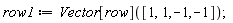 row1 := Vector[row]([1, 1, -1, -1])
