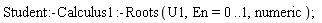 Student:-Calculus1:-Roots(U1, En = 0 .. 1, numeric);