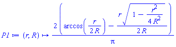 proc (r, R) options operator, arrow; 2*(arccos((1/2)*r/R)-(1/2)*r*sqrt(1-(1/4)*r^2/R^2)/R)/Pi end proc