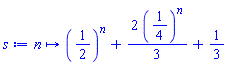 proc (n) options operator, arrow; (1/2)^n+(2/3)*(1/4)^n+1/3 end proc