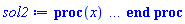 proc (x) local _res, _dat, _solnproc, _xout, _ndsol, _pars, _i; option `Copyright (c) 2000 by Waterloo Maple Inc. All rights reserved.`; if 1 < nargs then error "invalid input: too many arguments" end if; _EnvDSNumericSaveDigits := Digits; Digits := 15; if _EnvInFsolve = true then _xout := evalf[_EnvDSNumericSaveDigits](x) else _xout := evalf(x) end if; _dat := Array(1..4, {(1) = proc (_xin) local _xout, _dtbl, _dat, _vmap, _x0, _y0, _val, _dig, _n, _ne, _nd, _nv, _pars, _ini, _par, _i, _j, _k, _src; option `Copyright (c) 2002 by Waterloo Maple Inc. All rights reserved.`; table( [( "complex" ) = false ] ) _xout := _xin; _pars := []; _dtbl := array( 1 .. 4, [( 1 ) = (array( 1 .. 26, [( 1 ) = (datatype = float[8], order = C_order, storage = rectangular), ( 2 ) = (datatype = float[8], order = C_order, storage = rectangular), ( 3 ) = ([0, 0, 0, Array(1..0, 1..2, {}, datatype = float[8], order = C_order)]), ( 4 ) = (Array(1..63, {(1) = 1, (2) = 1, (3) = 0, (4) = 0, (5) = 0, (6) = 0, (7) = 1, (8) = 0, (9) = 0, (10) = 0, (11) = 0, (12) = 0, (13) = 0, (14) = 0, (15) = 0, (16) = 0, (17) = 0, (18) = 1, (19) = 30000, (20) = 0, (21) = 0, (22) = 1, (23) = 4, (24) = 0, (25) = 1, (26) = 15, (27) = 1, (28) = 0, (29) = 1, (30) = 3, (31) = 3, (32) = 0, (33) = 1, (34) = 0, (35) = 0, (36) = 0, (37) = 0, (38) = 0, (39) = 0, (40) = 0, (41) = 0, (42) = 0, (43) = 1, (44) = 0, (45) = 0, (46) = 0, (47) = 0, (48) = 0, (49) = 0, (50) = 50, (51) = 1, (52) = 0, (53) = 0, (54) = 0, (55) = 0, (56) = 0, (57) = 0, (58) = 0, (59) = 10000, (60) = 0, (61) = 1000, (62) = 0, (63) = 0}, datatype = integer[8])), ( 5 ) = (Array(1..28, {(1) = .0, (2) = 0.10e-5, (3) = .0, (4) = 0.500001e-14, (5) = .0, (6) = 0.5047658755841546e-2, (7) = .0, (8) = 0.10e-5, (9) = .0, (10) = .0, (11) = .0, (12) = .0, (13) = 1.0, (14) = .0, (15) = .49999999999999, (16) = .0, (17) = 1.0, (18) = 1.0, (19) = .0, (20) = .0, (21) = 1.0, (22) = 1.0, (23) = .0, (24) = .0, (25) = 0.10e-14, (26) = .0, (27) = .0, (28) = .0}, datatype = float[8], order = C_order)), ( 6 ) = (Array(1..1, {(1) = .0}, datatype = float[8], order = C_order)), ( 7 ) = ([Array(1..4, 1..7, {(1, 1) = .0, (1, 2) = .203125, (1, 3) = .3046875, (1, 4) = .75, (1, 5) = .8125, (1, 6) = .40625, (1, 7) = .8125, (2, 1) = 0.6378173828125e-1, (2, 2) = .0, (2, 3) = .279296875, (2, 4) = .27237892150878906, (2, 5) = -0.9686851501464844e-1, (2, 6) = 0.1956939697265625e-1, (2, 7) = .5381584167480469, (3, 1) = 0.31890869140625e-1, (3, 2) = .0, (3, 3) = -.34375, (3, 4) = -.335235595703125, (3, 5) = .2296142578125, (3, 6) = .41748046875, (3, 7) = 11.480712890625, (4, 1) = 0.9710520505905151e-1, (4, 2) = .0, (4, 3) = .40350341796875, (4, 4) = 0.20297467708587646e-1, (4, 5) = -0.6054282188415527e-2, (4, 6) = -0.4770040512084961e-1, (4, 7) = .77858567237854}, datatype = float[8], order = C_order), Array(1..6, 1..6, {(1, 1) = .0, (1, 2) = .0, (1, 3) = .0, (1, 4) = .0, (1, 5) = .0, (1, 6) = 1.0, (2, 1) = .25, (2, 2) = .0, (2, 3) = .0, (2, 4) = .0, (2, 5) = .0, (2, 6) = 1.0, (3, 1) = .1875, (3, 2) = .5625, (3, 3) = .0, (3, 4) = .0, (3, 5) = .0, (3, 6) = 2.0, (4, 1) = .23583984375, (4, 2) = -.87890625, (4, 3) = .890625, (4, 4) = .0, (4, 5) = .0, (4, 6) = .2681884765625, (5, 1) = .1272735595703125, (5, 2) = -.5009765625, (5, 3) = .44921875, (5, 4) = -0.128936767578125e-1, (5, 5) = .0, (5, 6) = 0.626220703125e-1, (6, 1) = -0.927734375e-1, (6, 2) = .626220703125, (6, 3) = -.4326171875, (6, 4) = .1418304443359375, (6, 5) = -0.861053466796875e-1, (6, 6) = .3131103515625}, datatype = float[8], order = C_order), Array(1..6, {(1) = .0, (2) = .386, (3) = .21, (4) = .63, (5) = 1.0, (6) = 1.0}, datatype = float[8], order = C_order), Array(1..6, {(1) = .25, (2) = -.1043, (3) = .1035, (4) = -0.362e-1, (5) = .0, (6) = .0}, datatype = float[8], order = C_order), Array(1..6, 1..5, {(1, 1) = .0, (1, 2) = .0, (1, 3) = .0, (1, 4) = .0, (1, 5) = .0, (2, 1) = 1.544, (2, 2) = .0, (2, 3) = .0, (2, 4) = .0, (2, 5) = .0, (3, 1) = .9466785280815533, (3, 2) = .25570116989825814, (3, 3) = .0, (3, 4) = .0, (3, 5) = .0, (4, 1) = 3.3148251870684886, (4, 2) = 2.896124015972123, (4, 3) = .9986419139977808, (4, 4) = .0, (4, 5) = .0, (5, 1) = 1.2212245092262748, (5, 2) = 6.019134481287752, (5, 3) = 12.537083329320874, (5, 4) = -.687886036105895, (5, 5) = .0, (6, 1) = 1.2212245092262748, (6, 2) = 6.019134481287752, (6, 3) = 12.537083329320874, (6, 4) = -.687886036105895, (6, 5) = 1.0}, datatype = float[8], order = C_order), Array(1..6, 1..5, {(1, 1) = .0, (1, 2) = .0, (1, 3) = .0, (1, 4) = .0, (1, 5) = .0, (2, 1) = -5.6688, (2, 2) = .0, (2, 3) = .0, (2, 4) = .0, (2, 5) = .0, (3, 1) = -2.4300933568337584, (3, 2) = -.20635991570891224, (3, 3) = .0, (3, 4) = .0, (3, 5) = .0, (4, 1) = -.10735290581452621, (4, 2) = -9.594562251021896, (4, 3) = -20.470286148096154, (4, 4) = .0, (4, 5) = .0, (5, 1) = 7.496443313968615, (5, 2) = -10.246804314641219, (5, 3) = -33.99990352819906, (5, 4) = 11.708908932061595, (5, 5) = .0, (6, 1) = 8.083246795922411, (6, 2) = -7.981132988062785, (6, 3) = -31.52159432874373, (6, 4) = 16.319305431231363, (6, 5) = -6.0588182388340535}, datatype = float[8], order = C_order), Array(1..3, 1..5, {(1, 1) = .0, (1, 2) = .0, (1, 3) = .0, (1, 4) = .0, (1, 5) = .0, (2, 1) = 10.126235083446911, (2, 2) = -7.487995877607633, (2, 3) = -34.800918615557414, (2, 4) = -7.9927717075687275, (2, 5) = 1.0251377232956207, (3, 1) = -.6762803392806898, (3, 2) = 6.087714651678606, (3, 3) = 16.43084320892463, (3, 4) = 24.767225114183653, (3, 5) = -6.5943891257167815}, datatype = float[8], order = C_order)]), ( 9 ) = ([Array(1..1, {(1) = .1}, datatype = float[8], order = C_order), Array(1..1, {(1) = .0}, datatype = float[8], order = C_order), Array(1..1, {(1) = .0}, datatype = float[8], order = C_order), Array(1..1, {(1) = .0}, datatype = float[8], order = C_order), Array(1..1, {(1) = .0}, datatype = float[8], order = C_order), Array(1..1, 1..1, {(1, 1) = .0}, datatype = float[8], order = C_order), Array(1..1, 1..1, {(1, 1) = .0}, datatype = float[8], order = C_order), Array(1..1, {(1) = .0}, datatype = float[8], order = C_order), Array(1..1, 1..1, {(1, 1) = .0}, datatype = float[8], order = C_order), Array(1..1, 1..6, {(1, 1) = .0, (1, 2) = .0, (1, 3) = .0, (1, 4) = .0, (1, 5) = .0, (1, 6) = .0}, datatype = float[8], order = C_order), Array(1..1, {(1) = 0}, datatype = integer[8]), Array(1..1, {(1) = .0}, datatype = float[8], order = C_order), Array(1..1, {(1) = .0}, datatype = float[8], order = C_order), Array(1..1, {(1) = .0}, datatype = float[8], order = C_order), Array(1..1, {(1) = .0}, datatype = float[8], order = C_order), Array(1..1, {(1) = .0}, datatype = float[8], order = C_order), Array(1..2, {(1) = .0, (2) = .0}, datatype = float[8], order = C_order), Array(1..1, {(1) = 0}, datatype = integer[8])]), ( 8 ) = ([Array(1..1, {(1) = .0}, datatype = float[8], order = C_order), Array(1..1, {(1) = .0}, datatype = float[8], order = C_order), Array(1..1, {(1) = 1.0}, datatype = float[8], order = C_order), 0, 0]), ( 11 ) = (Array(1..6, 0..1, {(1, 1) = .0, (2, 0) = .0, (2, 1) = .0, (3, 0) = .0, (3, 1) = .0, (4, 0) = .0, (4, 1) = .0, (5, 0) = .0, (5, 1) = .0, (6, 0) = .0, (6, 1) = .0}, datatype = float[8], order = C_order)), ( 10 ) = ([proc (N, X, Y, YP) option `[Y[1] = f(x)]`; YP[1] := cos(10*X); 0 end proc, -1, 0, 0, 0, 0, 0, 0, 0, 0]), ( 13 ) = (), ( 12 ) = (), ( 15 ) = ("rkf45"), ( 14 ) = ([0, 0]), ( 18 ) = ([]), ( 19 ) = (0), ( 16 ) = ([0, 0, 0, 0, 0, []]), ( 17 ) = ([proc (N, X, Y, YP) option `[Y[1] = f(x)]`; YP[1] := cos(10*X); 0 end proc, -1, 0, 0, 0, 0, 0, 0, 0, 0]), ( 22 ) = (0), ( 23 ) = (0), ( 20 ) = ([]), ( 21 ) = (0), ( 26 ) = (Array(1..0, {})), ( 25 ) = (Array(1..0, {})), ( 24 ) = (0)  ] ))  ] ); _y0 := Array(0..1, {(1) = 0.}); _vmap := array( 1 .. 1, [( 1 ) = (1)  ] ); _x0 := _dtbl[1][5][5]; _n := _dtbl[1][4][1]; _ne := _dtbl[1][4][3]; _nd := _dtbl[1][4][4]; _nv := _dtbl[1][4][16]; if not type(_xout, 'numeric') then if member(_xout, ["start", "left", "right"]) then if _Env_smart_dsolve_numeric = true or _dtbl[1][4][10] = 1 then if _xout = "left" then if type(_dtbl[2], 'table') then return _dtbl[2][5][1] end if elif _xout = "right" then if type(_dtbl[3], 'table') then return _dtbl[3][5][1] end if end if end if; return _dtbl[1][5][5] elif _xout = "method" then return _dtbl[1][15] elif _xout = "storage" then return evalb(_dtbl[1][4][10] = 1) elif _xout = "leftdata" then if not type(_dtbl[2], 'array') then return NULL else return eval(_dtbl[2]) end if elif _xout = "rightdata" then if not type(_dtbl[3], 'array') then return NULL else return eval(_dtbl[3]) end if elif _xout = "enginedata" then return eval(_dtbl[1]) elif _xout = "enginereset" then _dtbl[2] := evaln(_dtbl[2]); _dtbl[3] := evaln(_dtbl[3]); return NULL elif _xout = "initial" then return procname(_y0[0]) elif _xout = "laxtol" then return _dtbl[`if`(member(_dtbl[4], {2, 3}), _dtbl[4], 1)][5][18] elif _xout = "numfun" then return `if`(member(_dtbl[4], {2, 3}), _dtbl[_dtbl[4]][4][18], 0) elif _xout = "parameters" then return [seq(_y0[_n+_i], _i = 1 .. nops(_pars))] elif _xout = "initial_and_parameters" then return procname(_y0[0]), [seq(_y0[_n+_i], _i = 1 .. nops(_pars))] elif _xout = "last" then if _dtbl[4] <> 2 and _dtbl[4] <> 3 or _x0-_dtbl[_dtbl[4]][5][1] = 0. then error "no information is available on last computed point" else _xout := _dtbl[_dtbl[4]][5][1] end if elif _xout = "function" then if _dtbl[1][4][33]-2. = 0 then return eval(_dtbl[1][10], 1) else return eval(_dtbl[1][10][1], 1) end if elif _xout = "map" then return copy(_vmap) elif type(_xin, `=`) and type(rhs(_xin), 'list') and member(lhs(_xin), {"initial", "parameters", "initial_and_parameters"}) then _ini, _par := [], []; if lhs(_xin) = "initial" then _ini := rhs(_xin) elif lhs(_xin) = "parameters" then _par := rhs(_xin) elif select(type, rhs(_xin), `=`) <> [] then _par, _ini := selectremove(type, rhs(_xin), `=`) elif nops(rhs(_xin)) < nops(_pars)+1 then error "insufficient data for specification of initial and parameters" else _par := rhs(_xin)[-nops(_pars) .. -1]; _ini := rhs(_xin)[1 .. -nops(_pars)-1] end if; _xout := lhs(_xout); _i := false; if _par <> [] then _i := `dsolve/numeric/process_parameters`(_n, _pars, _par, _y0) end if; if _ini <> [] then _i := `dsolve/numeric/process_initial`(_n-_ne, _ini, _y0, _pars, _vmap) or _i end if; if _i then `dsolve/numeric/SC/reinitialize`(_dtbl, _y0, _n, procname, _pars); if _Env_smart_dsolve_numeric = true and type(_y0[0], 'numeric') and _dtbl[1][4][10] <> 1 then procname("right") := _y0[0]; procname("left") := _y0[0] end if end if; if _xout = "initial" then return [_y0[0], seq(_y0[_vmap[_i]], _i = 1 .. _n-_ne)] elif _xout = "parameters" then return [seq(_y0[_n+_i], _i = 1 .. nops(_pars))] else return [_y0[0], seq(_y0[_vmap[_i]], _i = 1 .. _n-_ne)], [seq(_y0[_n+_i], _i = 1 .. nops(_pars))] end if elif _xin = "eventstop" then if _nv = 0 then error "this solution has no events" end if; _i := _dtbl[4]; if _i <> 2 and _i <> 3 then return 0 end if; if _dtbl[_i][4][10] = 1 and assigned(_dtbl[5-_i]) and _dtbl[_i][4][9] < 100 and 100 <= _dtbl[5-_i][4][9] then _i := 5-_i; _dtbl[4] := _i; _j := round(_dtbl[_i][4][17]); return round(_dtbl[_i][3][1][_j, 1]) elif 100 <= _dtbl[_i][4][9] then _j := round(_dtbl[_i][4][17]); return round(_dtbl[_i][3][1][_j, 1]) else return 0 end if elif _xin = "eventstatus" then if _nv = 0 then error "this solution has no events" end if; _i := [selectremove(proc (a) options operator, arrow; _dtbl[1][3][1][a, 7] = 1 end proc, {seq(_j, _j = 1 .. round(_dtbl[1][3][1][_nv+1, 1]))})]; return ':-enabled' = _i[1], ':-disabled' = _i[2] elif _xin = "eventclear" then if _nv = 0 then error "this solution has no events" end if; _i := _dtbl[4]; if _i <> 2 and _i <> 3 then error "no events to clear" end if; if _dtbl[_i][4][10] = 1 and assigned(_dtbl[5-_i]) and _dtbl[_i][4][9] < 100 and 100 < _dtbl[5-_i][4][9] then _dtbl[4] := 5-_i; _i := 5-_i end if; if _dtbl[_i][4][9] < 100 then error "no events to clear" elif _nv < _dtbl[_i][4][9]-100 then error "event error condition cannot be cleared" else _j := _dtbl[_i][4][9]-100; if irem(round(_dtbl[_i][3][1][_j, 4]), 2) = 1 then error "retriggerable events cannot be cleared" end if; _j := round(_dtbl[_i][3][1][_j, 1]); for _k to _nv do if _dtbl[_i][3][1][_k, 1] = _j then if _dtbl[_i][3][1][_k, 2] = 3 then error "range events cannot be cleared" end if; _dtbl[_i][3][1][_k, 8] := _dtbl[_i][3][1][_nv+1, 8] end if end do; _dtbl[_i][4][17] := 0; _dtbl[_i][4][9] := 0; if _dtbl[1][4][10] = 1 then if _i = 2 then try procname(procname("left")) catch:  end try else try procname(procname("right")) catch:  end try end if end if end if; return  elif type(_xin, `=`) and member(lhs(_xin), {"eventdisable", "eventenable"}) then if _nv = 0 then error "this solution has no events" end if; if type(rhs(_xin), {('list')('posint'), ('set')('posint')}) then _i := {op(rhs(_xin))} elif type(rhs(_xin), 'posint') then _i := {rhs(_xin)} else error "event identifiers must be integers in the range 1..%1", round(_dtbl[1][3][1][_nv+1, 1]) end if; if select(proc (a) options operator, arrow; _nv < a end proc, _i) <> {} then error "event identifiers must be integers in the range 1..%1", round(_dtbl[1][3][1][_nv+1, 1]) end if; _k := {}; for _j to _nv do if member(round(_dtbl[1][3][1][_j, 1]), _i) then _k := `union`(_k, {_j}) end if end do; _i := _k; if lhs(_xin) = "eventdisable" then _dtbl[4] := 0; _j := [evalb(assigned(_dtbl[2]) and member(_dtbl[2][4][17], _i)), evalb(assigned(_dtbl[3]) and member(_dtbl[3][4][17], _i))]; for _k in _i do _dtbl[1][3][1][_k, 7] := 0; if assigned(_dtbl[2]) then _dtbl[2][3][1][_k, 7] := 0 end if; if assigned(_dtbl[3]) then _dtbl[3][3][1][_k, 7] := 0 end if end do; if _j[1] then for _k to _nv+1 do if _k <= _nv and not type(_dtbl[2][3][4][_k, 1], 'undefined') then userinfo(3, {'events', 'eventreset'}, `reinit #2, event code `, _k, ` to defined init `, _dtbl[2][3][4][_k, 1]); _dtbl[2][3][1][_k, 8] := _dtbl[2][3][4][_k, 1] elif _dtbl[2][3][1][_k, 2] = 0 and irem(iquo(round(_dtbl[2][3][1][_k, 4]), 32), 2) = 1 then userinfo(3, {'events', 'eventreset'}, `reinit #2, event code `, _k, ` to rate hysteresis init `, _dtbl[2][5][24]); _dtbl[2][3][1][_k, 8] := _dtbl[2][5][24] elif _dtbl[2][3][1][_k, 2] = 0 and irem(iquo(round(_dtbl[2][3][1][_k, 4]), 2), 2) = 0 then userinfo(3, {'events', 'eventreset'}, `reinit #2, event code `, _k, ` to initial init `, _x0); _dtbl[2][3][1][_k, 8] := _x0 else userinfo(3, {'events', 'eventreset'}, `reinit #2, event code `, _k, ` to fireinitial init `, _x0-1); _dtbl[2][3][1][_k, 8] := _x0-1 end if end do; _dtbl[2][4][17] := 0; _dtbl[2][4][9] := 0; if _dtbl[1][4][10] = 1 then procname(procname("left")) end if end if; if _j[2] then for _k to _nv+1 do if _k <= _nv and not type(_dtbl[3][3][4][_k, 2], 'undefined') then userinfo(3, {'events', 'eventreset'}, `reinit #3, event code `, _k, ` to defined init `, _dtbl[3][3][4][_k, 2]); _dtbl[3][3][1][_k, 8] := _dtbl[3][3][4][_k, 2] elif _dtbl[3][3][1][_k, 2] = 0 and irem(iquo(round(_dtbl[3][3][1][_k, 4]), 32), 2) = 1 then userinfo(3, {'events', 'eventreset'}, `reinit #3, event code `, _k, ` to rate hysteresis init `, _dtbl[3][5][24]); _dtbl[3][3][1][_k, 8] := _dtbl[3][5][24] elif _dtbl[3][3][1][_k, 2] = 0 and irem(iquo(round(_dtbl[3][3][1][_k, 4]), 2), 2) = 0 then userinfo(3, {'events', 'eventreset'}, `reinit #3, event code `, _k, ` to initial init `, _x0); _dtbl[3][3][1][_k, 8] := _x0 else userinfo(3, {'events', 'eventreset'}, `reinit #3, event code `, _k, ` to fireinitial init `, _x0+1); _dtbl[3][3][1][_k, 8] := _x0+1 end if end do; _dtbl[3][4][17] := 0; _dtbl[3][4][9] := 0; if _dtbl[1][4][10] = 1 then procname(procname("right")) end if end if else for _k in _i do _dtbl[1][3][1][_k, 7] := 1 end do; _dtbl[2] := evaln(_dtbl[2]); _dtbl[3] := evaln(_dtbl[3]); _dtbl[4] := 0; if _dtbl[1][4][10] = 1 then if _x0 <= procname("right") then try procname(procname("right")) catch:  end try end if; if procname("left") <= _x0 then try procname(procname("left")) catch:  end try end if end if end if; return  elif type(_xin, `=`) and lhs(_xin) = "eventfired" then if not type(rhs(_xin), 'list') then error "'eventfired' must be specified as a list" end if; if _nv = 0 then error "this solution has no events" end if; if _dtbl[4] <> 2 and _dtbl[4] <> 3 then error "'direction' must be set prior to calling/setting 'eventfired'" end if; _i := _dtbl[4]; _val := NULL; if not assigned(_EnvEventRetriggerWarned) then _EnvEventRetriggerWarned := false end if; for _k in rhs(_xin) do if type(_k, 'integer') then _src := _k elif type(_k, 'integer' = 'anything') and type(evalf(rhs(_k)), 'numeric') then _k := lhs(_k) = evalf[max(Digits, 18)](rhs(_k)); _src := lhs(_k) else error "'eventfired' entry is not valid: %1", _k end if; if _src < 1 or round(_dtbl[1][3][1][_nv+1, 1]) < _src then error "event identifiers must be integers in the range 1..%1", round(_dtbl[1][3][1][_nv+1, 1]) end if; _src := {seq(`if`(_dtbl[1][3][1][_j, 1]-_src = 0., _j, NULL), _j = 1 .. _nv)}; if nops(_src) <> 1 then error "'eventfired' can only be set/queried for root-finding events and time/interval events" end if; _src := _src[1]; if _dtbl[1][3][1][_src, 2] <> 0. and _dtbl[1][3][1][_src, 2]-2. <> 0. then error "'eventfired' can only be set/queried for root-finding events and time/interval events" elif irem(round(_dtbl[1][3][1][_src, 4]), 2) = 1 then if _EnvEventRetriggerWarned = false then WARNING(`'eventfired' has no effect on events that retrigger`) end if; _EnvEventRetriggerWarned := true end if; if _dtbl[_i][3][1][_src, 2] = 0 and irem(iquo(round(_dtbl[_i][3][1][_src, 4]), 32), 2) = 1 then _val := _val, undefined elif type(_dtbl[_i][3][4][_src, _i-1], 'undefined') or _i = 2 and _dtbl[2][3][1][_src, 8] < _dtbl[2][3][4][_src, 1] or _i = 3 and _dtbl[3][3][4][_src, 2] < _dtbl[3][3][1][_src, 8] then _val := _val, _dtbl[_i][3][1][_src, 8] else _val := _val, _dtbl[_i][3][4][_src, _i-1] end if; if type(_k, `=`) then if _dtbl[_i][3][1][_src, 2] = 0 and irem(iquo(round(_dtbl[_i][3][1][_src, 4]), 32), 2) = 1 then error "cannot set event code for a rate hysteresis event" end if; userinfo(3, {'events', 'eventreset'}, `manual set event code `, _src, ` to value `, rhs(_k)); _dtbl[_i][3][1][_src, 8] := rhs(_k); _dtbl[_i][3][4][_src, _i-1] := rhs(_k) end if end do; return [_val] elif type(_xin, `=`) and lhs(_xin) = "direction" then if not member(rhs(_xin), {-1, 1, ':-left', ':-right'}) then error "'direction' must be specified as either '1' or 'right' (positive) or '-1' or 'left' (negative)" end if; _src := `if`(_dtbl[4] = 2, -1, `if`(_dtbl[4] = 3, 1, undefined)); _i := `if`(member(rhs(_xin), {1, ':-right'}), 3, 2); _dtbl[4] := _i; _dtbl[_i] := `dsolve/numeric/SC/IVPdcopy`(_dtbl[1], `if`(assigned(_dtbl[_i]), _dtbl[_i], NULL)); if 0 < _nv then for _j to _nv+1 do if _j <= _nv and not type(_dtbl[_i][3][4][_j, _i-1], 'undefined') then userinfo(3, {'events', 'eventreset'}, `reinit #4, event code `, _j, ` to defined init `, _dtbl[_i][3][4][_j, _i-1]); _dtbl[_i][3][1][_j, 8] := _dtbl[_i][3][4][_j, _i-1] elif _dtbl[_i][3][1][_j, 2] = 0 and irem(iquo(round(_dtbl[_i][3][1][_j, 4]), 32), 2) = 1 then userinfo(3, {'events', 'eventreset'}, `reinit #4, event code `, _j, ` to rate hysteresis init `, _dtbl[_i][5][24]); _dtbl[_i][3][1][_j, 8] := _dtbl[_i][5][24] elif _dtbl[_i][3][1][_j, 2] = 0 and irem(iquo(round(_dtbl[_i][3][1][_j, 4]), 2), 2) = 0 then userinfo(3, {'events', 'eventreset'}, `reinit #4, event code `, _j, ` to initial init `, _x0); _dtbl[_i][3][1][_j, 8] := _x0 else userinfo(3, {'events', 'eventreset'}, `reinit #4, event code `, _j, ` to fireinitial init `, _x0-2*_i+5.0); _dtbl[_i][3][1][_j, 8] := _x0-2*_i+5.0 end if end do end if; return _src elif _xin = "eventcount" then if _dtbl[1][3][1] = 0 or _dtbl[4] <> 2 and _dtbl[4] <> 3 then return 0 else return round(_dtbl[_dtbl[4]][3][1][_nv+1, 12]) end if else return "procname" end if end if; if _xout = _x0 then return [_x0, seq(evalf(_dtbl[1][6][_vmap[_i]]), _i = 1 .. _n-_ne)] end if; _i := `if`(_x0 <= _xout, 3, 2); if _xin = "last" and 0 < _dtbl[_i][4][9] and _dtbl[_i][4][9] < 100 then _dat := eval(_dtbl[_i], 2); _j := _dat[4][20]; return [_dat[11][_j, 0], seq(_dat[11][_j, _vmap[_i]], _i = 1 .. _n-_ne-_nd), seq(_dat[8][1][_vmap[_i]], _i = _n-_ne-_nd+1 .. _n-_ne)] end if; if not type(_dtbl[_i], 'array') then _dtbl[_i] := `dsolve/numeric/SC/IVPdcopy`(_dtbl[1], `if`(assigned(_dtbl[_i]), _dtbl[_i], NULL)); if 0 < _nv then for _j to _nv+1 do if _j <= _nv and not type(_dtbl[_i][3][4][_j, _i-1], 'undefined') then userinfo(3, {'events', 'eventreset'}, `reinit #5, event code `, _j, ` to defined init `, _dtbl[_i][3][4][_j, _i-1]); _dtbl[_i][3][1][_j, 8] := _dtbl[_i][3][4][_j, _i-1] elif _dtbl[_i][3][1][_j, 2] = 0 and irem(iquo(round(_dtbl[_i][3][1][_j, 4]), 32), 2) = 1 then userinfo(3, {'events', 'eventreset'}, `reinit #5, event code `, _j, ` to rate hysteresis init `, _dtbl[_i][5][24]); _dtbl[_i][3][1][_j, 8] := _dtbl[_i][5][24] elif _dtbl[_i][3][1][_j, 2] = 0 and irem(iquo(round(_dtbl[_i][3][1][_j, 4]), 2), 2) = 0 then userinfo(3, {'events', 'eventreset'}, `reinit #5, event code `, _j, ` to initial init `, _x0); _dtbl[_i][3][1][_j, 8] := _x0 else userinfo(3, {'events', 'eventreset'}, `reinit #5, event code `, _j, ` to fireinitial init `, _x0-2*_i+5.0); _dtbl[_i][3][1][_j, 8] := _x0-2*_i+5.0 end if end do end if end if; if _xin <> "last" then if 0 < 0 then if `dsolve/numeric/checkglobals`(op(_dtbl[1][14]), _pars, _n, _y0) then `dsolve/numeric/SC/reinitialize`(_dtbl, _y0, _n, procname, _pars, _i) end if end if; if _dtbl[1][4][7] = 0 then error "parameters must be initialized before solution can be computed" end if end if; _dat := eval(_dtbl[_i], 2); _dtbl[4] := _i; try _src := `dsolve/numeric/SC/IVPrun`(_dat, _xout) catch: userinfo(2, `dsolve/debug`, print(`Exception in solnproc:`, [lastexception][2 .. -1])); error  end try; if _dat[17] <> _dtbl[1][17] then _dtbl[1][17] := _dat[17]; _dtbl[1][10] := _dat[10] end if; if _src = 0 and 100 < _dat[4][9] then _val := _dat[3][1][_nv+1, 8] else _val := _dat[11][_dat[4][20], 0] end if; if _src <> 0 or _dat[4][9] <= 0 then _dtbl[1][5][1] := _xout else _dtbl[1][5][1] := _val end if; if _i = 3 and _val < _xout then Rounding := -infinity; if _dat[4][9] = 1 then error "cannot evaluate the solution further right of %1, probably a singularity", evalf[8](_val) elif _dat[4][9] = 2 then error "cannot evaluate the solution further right of %1, maxfun limit exceeded (see ?dsolve,maxfun for details)", evalf[8](_val) elif _dat[4][9] = 3 then if _dat[4][25] = 3 then error "cannot evaluate the solution past the initial point, problem may be initially singular or improperly set up" else error "cannot evaluate the solution past the initial point, problem may be complex, initially singular or improperly set up" end if elif _dat[4][9] = 4 then error "cannot evaluate the solution further right of %1, accuracy goal cannot be achieved with specified 'minstep'", evalf[8](_val) elif _dat[4][9] = 5 then error "cannot evaluate the solution further right of %1, too many step failures, tolerances may be too loose for problem", evalf[8](_val) elif _dat[4][9] = 6 then error "cannot evaluate the solution further right of %1, cannot downgrade delay storage for problems with delay derivative order > 1, try increasing delaypts", evalf[8](_val) elif _dat[4][9] = 10 then error "cannot evaluate the solution further right of %1, interrupt requested", evalf[8](_val) elif 100 < _dat[4][9] then if _dat[4][9]-100 = _nv+1 then error "constraint projection failure on event at t=%1", evalf[8](_val) elif _dat[4][9]-100 = _nv+2 then error "index-1 and derivative evaluation failure on event at t=%1", evalf[8](_val) elif _dat[4][9]-100 = _nv+3 then error "maximum number of event iterations reached (%1) at t=%2", round(_dat[3][1][_nv+1, 3]), evalf[8](_val) else if _Env_dsolve_nowarnstop <> true then `dsolve/numeric/warning`(StringTools:-FormatMessage("cannot evaluate the solution further right of %1, event #%2 triggered a halt", evalf[8](_val), round(_dat[3][1][_dat[4][9]-100, 1]))) end if; Rounding := 'nearest'; _xout := _val end if else error "cannot evaluate the solution further right of %1", evalf[8](_val) end if elif _i = 2 and _xout < _val then Rounding := infinity; if _dat[4][9] = 1 then error "cannot evaluate the solution further left of %1, probably a singularity", evalf[8](_val) elif _dat[4][9] = 2 then error "cannot evaluate the solution further left of %1, maxfun limit exceeded (see ?dsolve,maxfun for details)", evalf[8](_val) elif _dat[4][9] = 3 then if _dat[4][25] = 3 then error "cannot evaluate the solution past the initial point, problem may be initially singular or improperly set up" else error "cannot evaluate the solution past the initial point, problem may be complex, initially singular or improperly set up" end if elif _dat[4][9] = 4 then error "cannot evaluate the solution further left of %1, accuracy goal cannot be achieved with specified 'minstep'", evalf[8](_val) elif _dat[4][9] = 5 then error "cannot evaluate the solution further left of %1, too many step failures, tolerances may be too loose for problem", evalf[8](_val) elif _dat[4][9] = 6 then error "cannot evaluate the solution further left of %1, cannot downgrade delay storage for problems with delay derivative order > 1, try increasing delaypts", evalf[8](_val) elif _dat[4][9] = 10 then error "cannot evaluate the solution further right of %1, interrupt requested", evalf[8](_val) elif 100 < _dat[4][9] then if _dat[4][9]-100 = _nv+1 then error "constraint projection failure on event at t=%1", evalf[8](_val) elif _dat[4][9]-100 = _nv+2 then error "index-1 and derivative evaluation failure on event at t=%1", evalf[8](_val) elif _dat[4][9]-100 = _nv+3 then error "maximum number of event iterations reached (%1) at t=%2", round(_dat[3][1][_nv+1, 3]), evalf[8](_val) else if _Env_dsolve_nowarnstop <> true then `dsolve/numeric/warning`(StringTools:-FormatMessage("cannot evaluate the solution further left of %1, event #%2 triggered a halt", evalf[8](_val), round(_dat[3][1][_dat[4][9]-100, 1]))) end if; Rounding := 'nearest'; _xout := _val end if else error "cannot evaluate the solution further left of %1", evalf[8](_val) end if end if; if _EnvInFsolve = true then _dig := _dat[4][26]; if type(_EnvDSNumericSaveDigits, 'posint') then _dat[4][26] := _EnvDSNumericSaveDigits else _dat[4][26] := Digits end if; _Env_dsolve_SC_native := true; if _dat[4][25] = 1 then _i := 1; _dat[4][25] := 2 else _i := _dat[4][25] end if; _val := `dsolve/numeric/SC/IVPval`(_dat, _xout, _src); _dat[4][25] := _i; _dat[4][26] := _dig; [_xout, seq(_val[_vmap[_i]], _i = 1 .. _n-_ne)] else Digits := _dat[4][26]; _val := `dsolve/numeric/SC/IVPval`(eval(_dat, 2), _xout, _src); [_xout, seq(_val[_vmap[_i]], _i = 1 .. _n-_ne)] end if end proc, (2) = Array(1..2, {(1) = 18446744074403566270, (2) = 18446744074403566446}), (3) = [x, f(x)], (4) = []}); _solnproc := _dat[1]; _pars := map(rhs, _dat[4]); if not type(_xout, 'numeric') then if member(x, ["start", 'start', "method", 'method', "left", 'left', "right", 'right', "leftdata", "rightdata", "enginedata", "eventstop", 'eventstop', "eventclear", 'eventclear', "eventstatus", 'eventstatus', "eventcount", 'eventcount', "laxtol", 'laxtol', "numfun", 'numfun', NULL]) then _res := _solnproc(convert(x, 'string')); if 1 < nops([_res]) then return _res elif type(_res, 'array') then return eval(_res, 1) elif _res <> "procname" then return _res end if elif member(x, ["last", 'last', "initial", 'initial', NULL]) then _res := _solnproc(convert(x, 'string')); if type(_res, 'list') then return _res[2] else return NULL end if elif member(x, ["parameters", 'parameters', "initial_and_parameters", 'initial_and_parameters', NULL]) then _xout := convert(x, 'string'); _res := _solnproc(_xout); if _xout = "parameters" then return [seq(_pars[_i] = _res[_i], _i = 1 .. nops(_pars))] else return [_res[2], seq(_pars[_i] = [_res][2][_i], _i = 1 .. nops(_pars))] end if elif type(_xout, `=`) and member(lhs(_xout), ["initial", 'initial', "parameters", 'parameters', "initial_and_parameters", 'initial_and_parameters', NULL]) then _xout := convert(lhs(x), 'string') = rhs(x); if lhs(_xout) = "initial" then if type(rhs(_xout), 'list') then _res := _solnproc(_xout) else _res := _solnproc("initial" = ["single", 2, rhs(_xout)]) end if elif not type(rhs(_xout), 'list') then error "initial and/or parameter values must be specified in a list" elif lhs(_xout) = "initial_and_parameters" and nops(rhs(_xout)) = nops(_pars)+1 then _res := _solnproc(lhs(_xout) = ["single", 2, op(rhs(_xout))]) else _res := _solnproc(_xout) end if; if lhs(_xout) = "initial" then return _res[2] elif lhs(_xout) = "parameters" then return [seq(_pars[_i] = _res[_i], _i = 1 .. nops(_pars))] else return [_res[2], seq(_pars[_i] = [_res][2][_i], _i = 1 .. nops(_pars))] end if elif type(_xout, `=`) and member(lhs(_xout), ["eventdisable", 'eventdisable', "eventenable", 'eventenable', "eventfired", 'eventfired', "direction", 'direction', NULL]) then return _solnproc(convert(lhs(x), 'string') = rhs(x)) elif _xout = "solnprocedure" then return eval(_solnproc) elif _xout = "sysvars" then return _dat[3] end if; if procname <> unknown then return ('procname')(x) else _ndsol := 1; _ndsol := `tools/gensym`("f(x)"); eval(FromInert(_Inert_FUNCTION(_Inert_NAME("assign"), _Inert_EXPSEQ(ToInert(_ndsol), _Inert_VERBATIM(pointto(_dat[2][2])))))); return FromInert(_Inert_FUNCTION(ToInert(_ndsol), _Inert_EXPSEQ(ToInert(x)))) end if end if; try _res := _solnproc(_xout); _res[2] catch: error  end try end proc