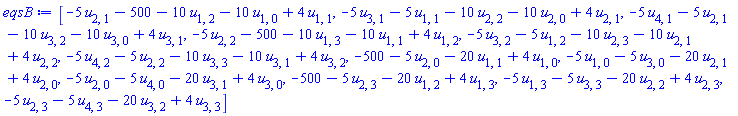 [-5*u[2, 1]-500-10*u[1, 2]-10*u[1, 0]+4*u[1, 1], -5*u[3, 1]-5*u[1, 1]-10*u[2, 2]-10*u[2, 0]+4*u[2, 1], -5*u[4, 1]-5*u[2, 1]-10*u[3, 2]-10*u[3, 0]+4*u[3, 1], -5*u[2, 2]-500-10*u[1, 3]-10*u[1, 1]+4*u[1, 2], -5*u[3, 2]-5*u[1, 2]-10*u[2, 3]-10*u[2, 1]+4*u[2, 2], -5*u[4, 2]-5*u[2, 2]-10*u[3, 3]-10*u[3, 1]+4*u[3, 2], -500-5*u[2, 0]-20*u[1, 1]+4*u[1, 0], -5*u[1, 0]-5*u[3, 0]-20*u[2, 1]+4*u[2, 0], -5*u[2, 0]-5*u[4, 0]-20*u[3, 1]+4*u[3, 0], -500-5*u[2, 3]-20*u[1, 2]+4*u[1, 3], -5*u[1, 3]-5*u[3, 3]-20*u[2, 2]+4*u[2, 3], -5*u[2, 3]-5*u[4, 3]-20*u[3, 2]+4*u[3, 3]]