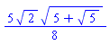 (5/8)*2^(1/2)*(5+5^(1/2))^(1/2)
