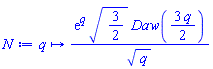 proc (q) options operator, arrow; exp(q)*sqrt(3/2)*Daw((3/2)*q)/sqrt(q) end proc