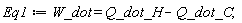 Eq1 := W_dot = Q_dot_H-Q_dot_C;