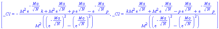 [_C1 = -(M^2*exp(-M*sigma/N^(1/2))*k+M^2*exp(M*sigma/N^(1/2))+p*exp(M*sigma/N^(1/2))-exp(-M*sigma/N^(1/2))*p)/(M^2*((exp(-M*sigma/N^(1/2)))^2-(exp(M*sigma/N^(1/2)))^2)), _C2 = (k*M^2*exp(M*sigma/N^(1/2))+M^2*exp(-M*sigma/N^(1/2))-p*exp(M*sigma/N^(1/2))+exp(-M*sigma/N^(1/2))*p)/(M^2*((exp(-M*sigma/N^(1/2)))^2-(exp(M*sigma/N^(1/2)))^2))]