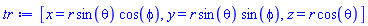 [x = r*sin(theta)*cos(phi), y = r*sin(theta)*sin(phi), z = r*cos(theta)]
