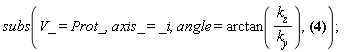 subs(V_ = Prot_, axis_ = _i, angle = arctan(k__z/k__y), Vrot_ = V_*cos(angle)+Physics[Vectors][`&x`](axis_, V_)*sin(angle)-axis_*Physics[Vectors][`.`](axis_, V_)*cos(angle)+axis_*Physics[Vectors][`.`](axis_, V_))