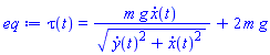 tau(t) = m*g*(diff(x(t), t))/((diff(y(t), t))^2+(diff(x(t), t))^2)^(1/2)+2*m*g