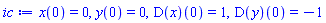 x(0) = 0, y(0) = 0, (D(x))(0) = 1, (D(y))(0) = -1