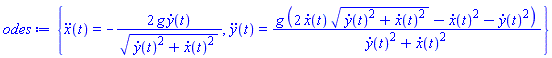 {diff(diff(x(t), t), t) = -2*g*(diff(y(t), t))/((diff(y(t), t))^2+(diff(x(t), t))^2)^(1/2), diff(diff(y(t), t), t) = g*(2*(diff(x(t), t))*((diff(y(t), t))^2+(diff(x(t), t))^2)^(1/2)-(diff(x(t), t))^2-(diff(y(t), t))^2)/((diff(y(t), t))^2+(diff(x(t), t))^2)}