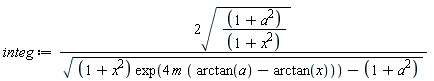 integ := 2*sqrt((a^2+1)/(x^2+1))/sqrt((x^2+1)*exp(4*m*(arctan(a)-arctan(x)))-a^2-1)
