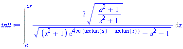 Int(2*((a^2+1)/(x^2+1))^(1/2)/((x^2+1)*exp(4*m*(arctan(a)-arctan(x)))-a^2-1)^(1/2), x = a .. xx)