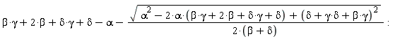 beta*gamma+2*beta+delta*gamma+delta-alpha-sqrt(alpha^2-2*alpha*(beta*gamma+delta*gamma+2*beta+delta)+(beta*gamma+delta*gamma+delta)^2)/(2*(beta+delta))