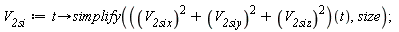 V__2si := proc (t) options operator, arrow; simplify((V__2six^2+V__2siy^2+V__2siz^2)(t), size) end proc