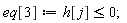 eq[3] := h[j] <= 0;