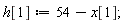 h[1] := 54-x[1];