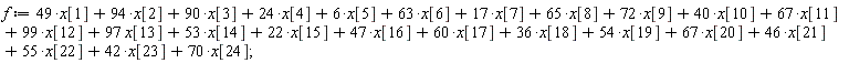 f := 49*x[1]+94*x[2]+90*x[3]+24*x[4]+6*x[5]+63*x[6]+17*x[7]+65*x[8]+72*x[9]+40*x[10]+67*x[11]+99*x[12]+97*x[13]+53*x[14]+22*x[15]+47*x[16]+60*x[17]+36*x[18]+54*x[19]+67*x[20]+46*x[21]+55*x[22]+42*x[23]+70*x[24];