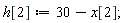 h[2] := 30-x[2]
