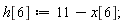 h[6] := 11-x[6];