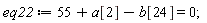 eq22 := 55+a[2]-b[24] = 0;