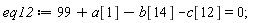 eq12 := 99+a[1]-b[14]-c[12] = 0;