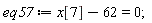 eq57 := x[7]-62 = 0;