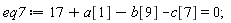 eq7 := 17+a[1]-b[9]-c[7] = 0;
