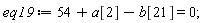 eq19 := 54+a[2]-b[21] = 0;